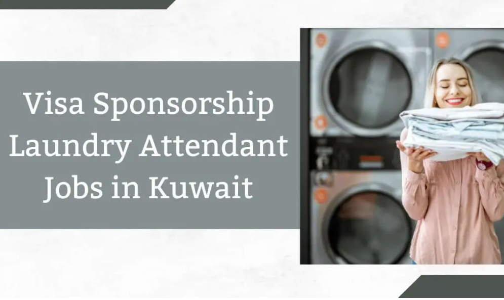 Visa Sponsorship Laundry Attendant Jobs in Kuwait 2025